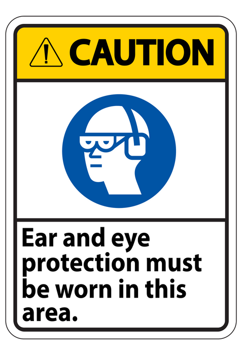 Caution - Ear And Eye Protection Must Be Worn In This Area Sign