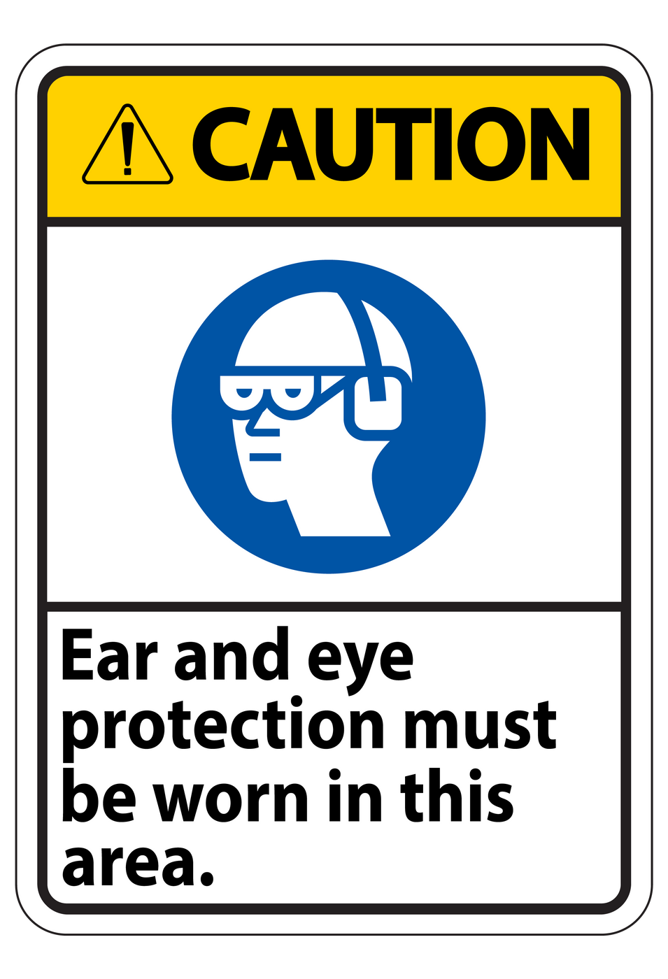 Caution - Ear And Eye Protection Must Be Worn In This Area Sign — Apex ...